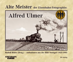 REI Books 3109 - Alte Meister der Eisenbahn- Fotographie: Alfred Ulmer